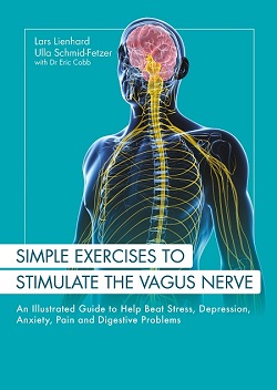 [Image: Simple Exercises to Stimulate the Vagus Nerve –An Illustrated Guide to Help Beat Stress, Depression, Anxiety, Pain and Digestive Problems]