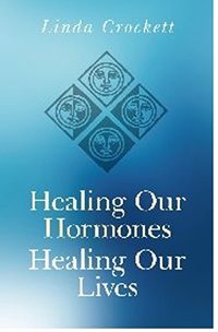 Healing Our Hormones, Healing Our Lives