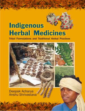 Indigenous Herbal Medicines: Tribal Formulations and Traditional Herbal Practices