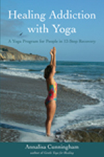 Healing Addiction with Yoga: A Yoga Program for People in 12-Step Recovery 3rd Edition
