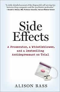 [Image: Side Effects: A Prosecutor, a Whistleblower, and a Bestselling Antidepressant on Trial]