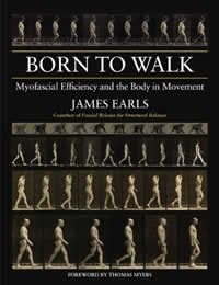 [Image: Born to Walk: Myofascial Efficiency and the Body in Movement]