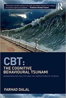 [Image: CBT: The Cognitive Behavioural Tsunami - Managerialism, Politics and the Corruptions of Science]