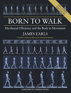 [Image: Born to Walk – Myofascial Efficiency and the Body in Movement, Second Edition]