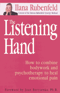 [Image: The Listening Hand - How to combine bodywork and psychotherapy to heal emotional pain]