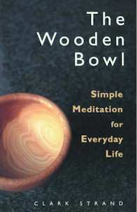 [Image: The Wooden Bowl - Simple Meditation for Everyday Life]
