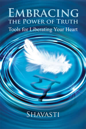 Embracing The Power Of Truth - Tools for Liberating Your heart