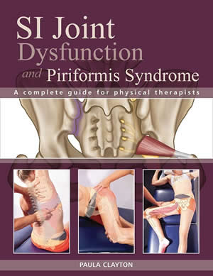 Sacroiliac Joint Dysfunction and Piriformis Syndrome - The Complete Guide For Physical Therapists