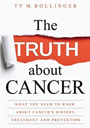 he Truth About Cancer: What you need to know about Cancer’s History, Treatment & Prevention