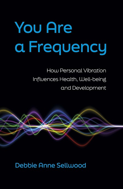 You Are a Frequency: How Personal Vibration Influences Health, Well-Being and Development Paperback